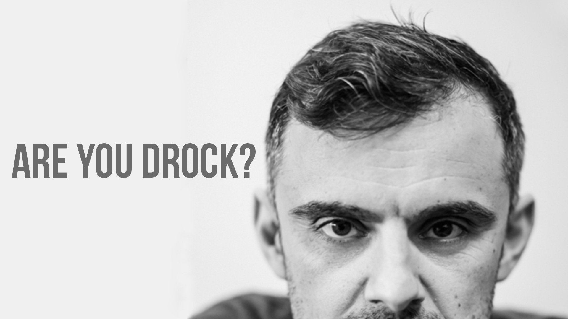 Gary Vaynerchuk - ARE YOU DROCK?